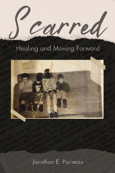Scarred: HEALING AND MOVING FORWARD