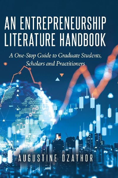An Entrepreneurship Literature Handbook: A One-Stop Guide to Graduate Students, Scholars and Practitioners
