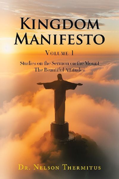 Kingdom Manifesto: Studies on the Sermon on the Mount: The Beautiful Attitudes