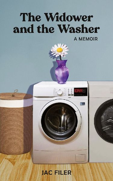 The Widower and the Washer: A Memoir