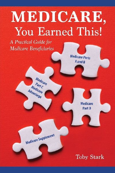 Medicare, You Earned This!: A Practical Guide for Medicare Beneficiaries