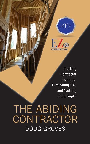 The Abiding Contractor: Tracking insurance, eliminating risk, and avoiding catastrophe