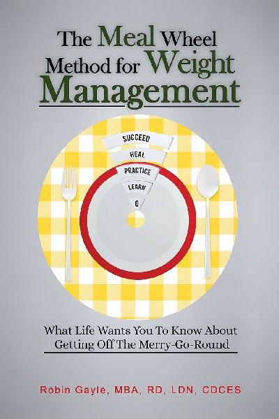 The Meal Wheel Method for Weight Management: What Life Wants You To Know About Getting Off The Merry-Go-Round