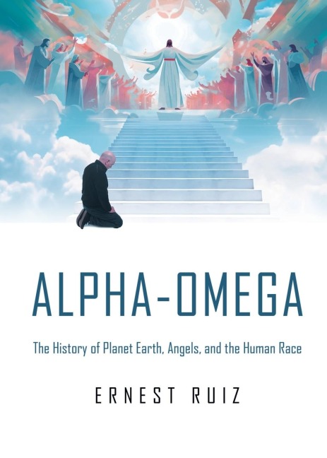 Alpha-Omega: The History of Planet Earth, Angels, and The Human Race