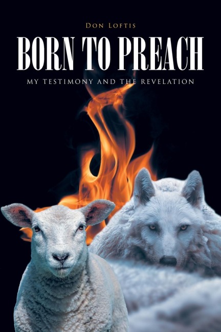 BORN TO PREACH: MY TESTIMONY AND THE REVELATION