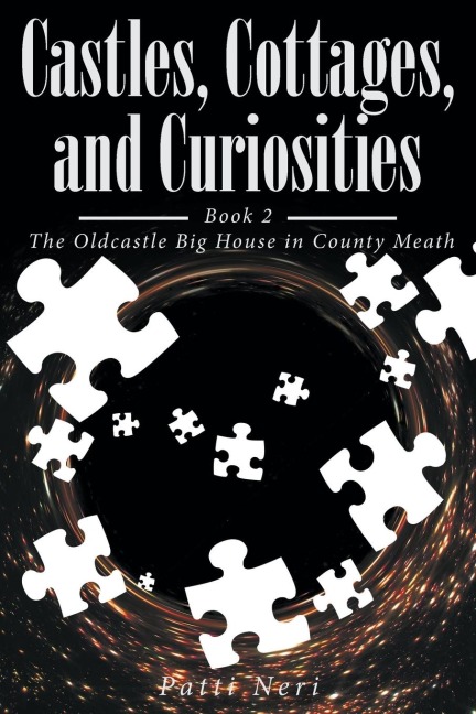 Castles, Cottages, and Curiosities: Book 2: The Oldcastle Big House in County Meath