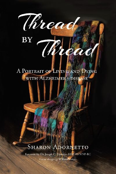 Thread by Thread: A Portrait of Living and Dying with Alzheimers Disease