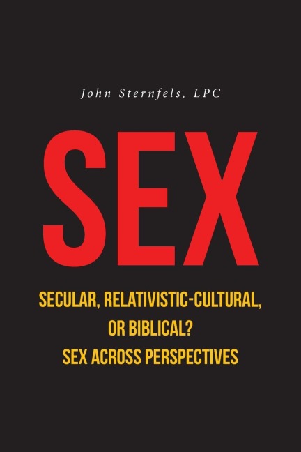 SEX Secular, Relativistic-Cultural, Or Biblical? Sex Across Perspectives