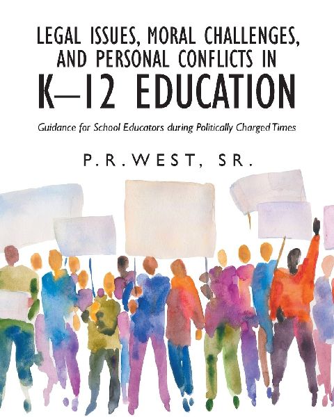 Legal Issues, Moral Challenges, and Personal Conflicts in K-12 Education: Guidance for School Educators during Politically Charged Times