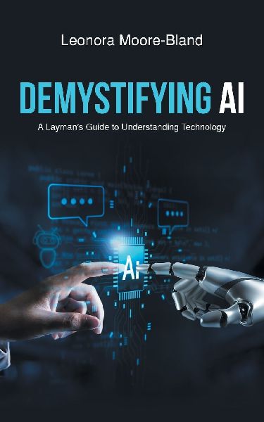 Demystifying AI: A Laymans Guide to Understanding Technology