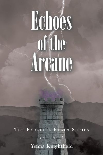 Echoes of the Arcane: The Parallel Realm Series: Volume I