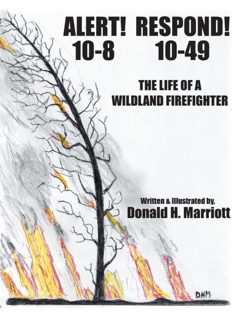 Alert! 10-8 Respond! 10-49: The Life Of A Wildland Firefighter