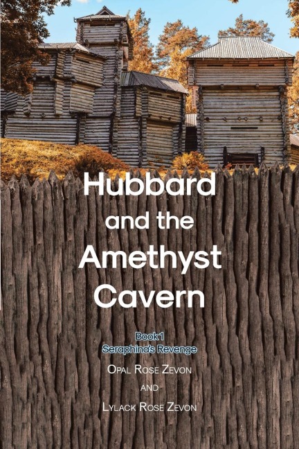 Hubbard and the Amethyst Cavern: Book 1 Seraphinas Revenge