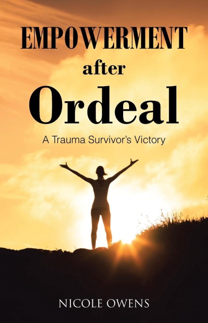 Empowerment after Ordeal: A Trauma Survivors Victory