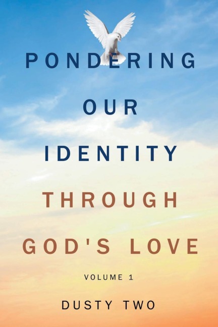 Pondering Our Identity Through Gods Love: Volume 1