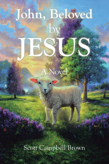 John, Beloved by JESUS: A Novel