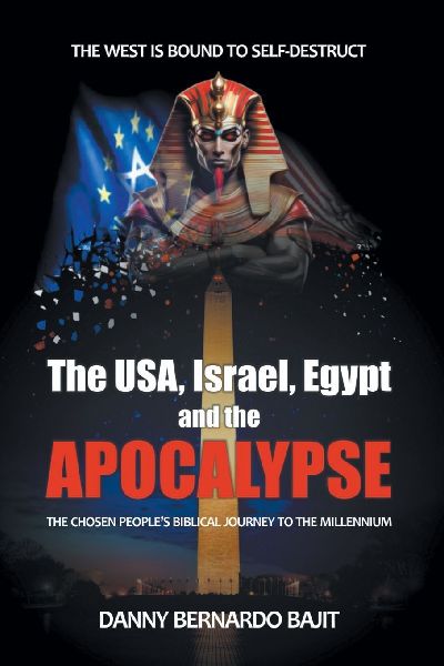 The USA, Israel, Egypt and the APOCALYPSE: THE CHOSEN PEOPLES BIBLICAL JOURNEY TO THE MILLENNIUM