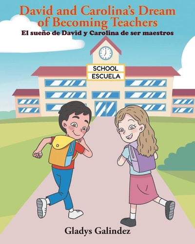 El sueño de David y Carolina de ser maestros: David and Carolina's Dream of Becoming Teachers (Multilingual Edition)