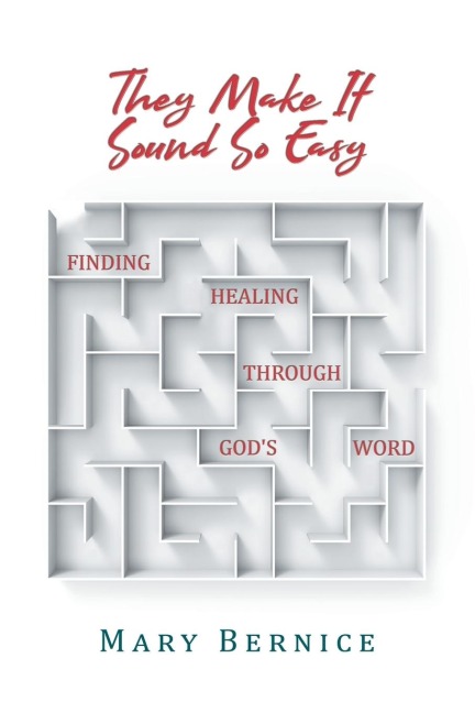 They Make It Sound So Easy: Finding Healing Through God's Word