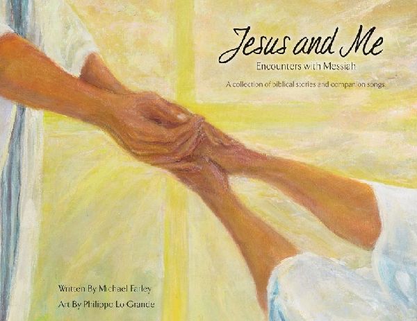 Jesus and Me: Encounters with Messiah: A collection of biblical stories and companion songs.