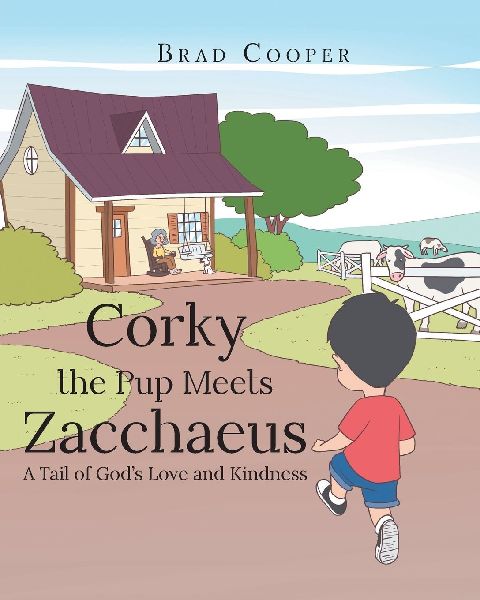 Corky the Pup Meets Zacchaeus: A Tail of Gods Love and Kindness