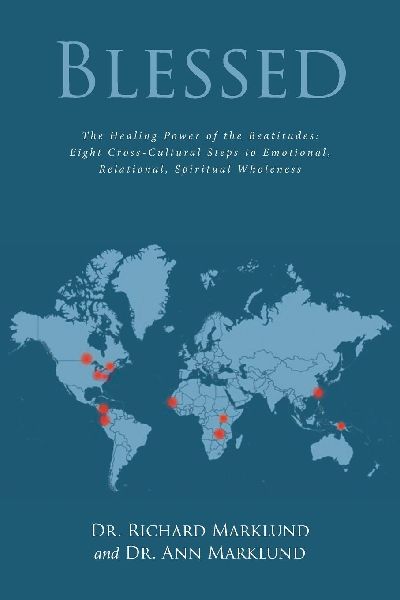 Blessed: The Healing Power of the Beatitudes: Eight Cross-Cultural Steps to Emotional, Relational, Spiritual Wholeness