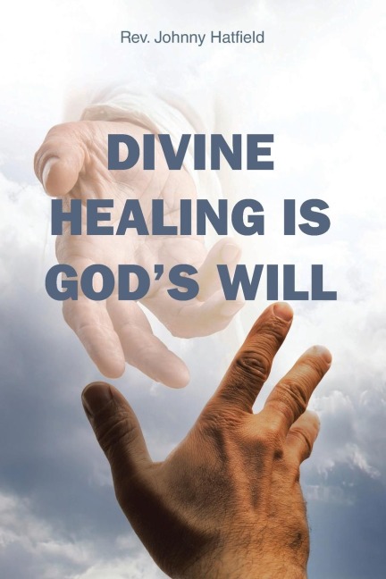 Divine Healing is Gods Will