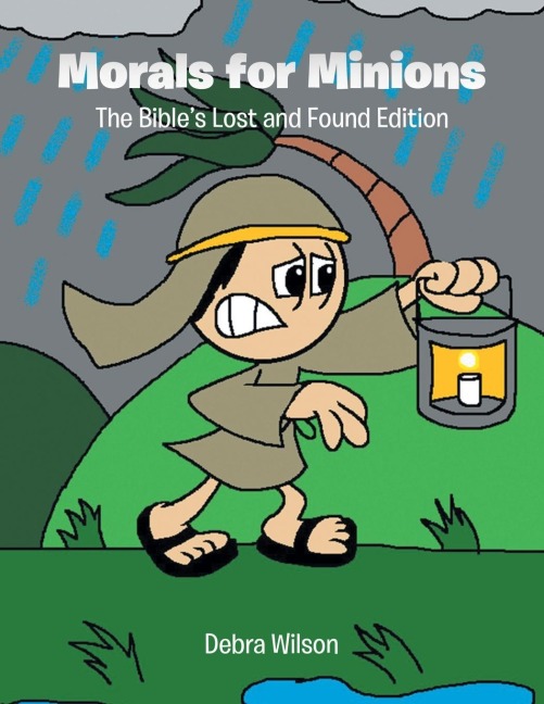 Morals for Minions: The Bible's Lost and Found Edition