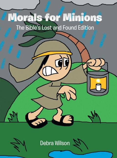 Morals for Minions: The Bible's Lost and Found Edition
