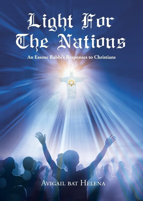 Light for the Nations: An Essene Rabbis Responses to Christians