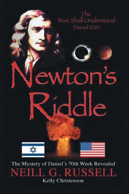 Newtons Riddle: The Mystery of Daniels 70th Week Revealed