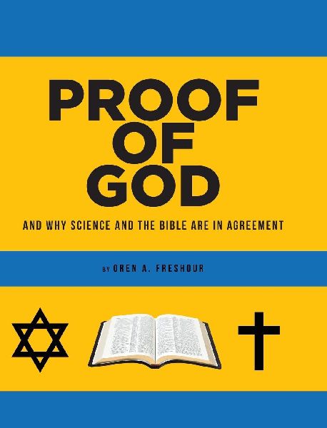 PROOF OF GOD: And Why Science and the Bible Are in Agreement