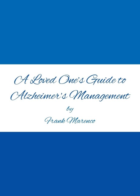 A Loved Ones Guide to Alzheimers Management