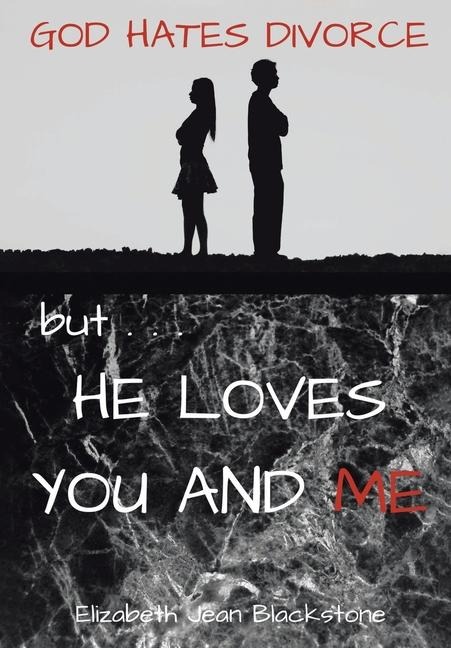 God Hates Divorce but... He Loves You and Me
