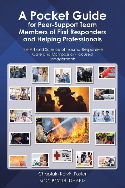 A Pocket Guide for Peer-Support Team Members of First Responders and Helping Professionals: The Art and Science of Trauma-Responsive Care and Compassion-Focused Engagements