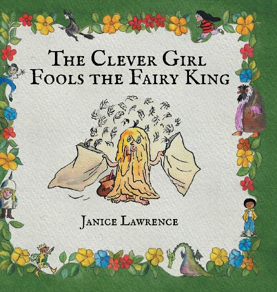 The Clever Girl Fools the Fairy King: A Clever Girl Adventure About Thinking Fast
