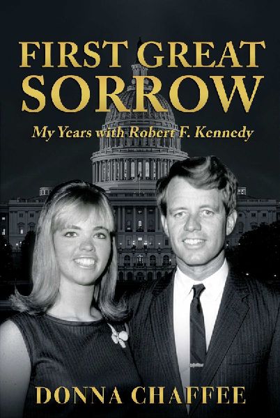 First Great Sorrow: My Years with Robert F. Kennedy