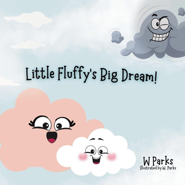 Little Fluffys Big Dream!: Even the Mightiest Storm Clouds Were Once Little Just Like you
