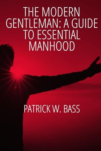 The Modern Gentleman A Guide to Essential Manhood