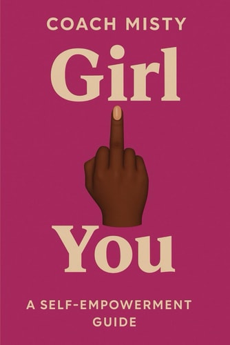 Girl, Fuck You A Self-Empowerment Guide
