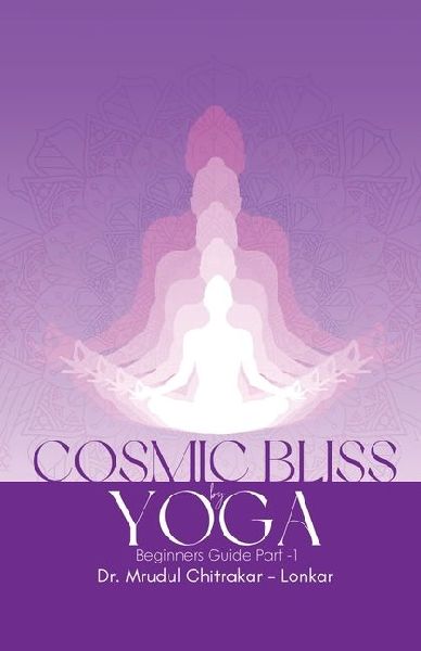 COSMIC BLISS by YOGA- Beginners guide Part-1