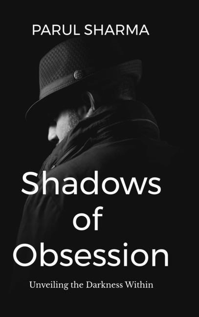 Shadows of Obsession: Unveiling the Darkness Within