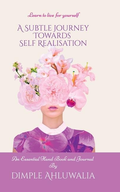A Subtle Journey Towards Self Realisation: Learn to live for Yourself