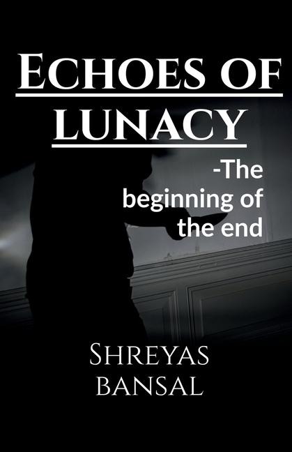 Echoes of lunacy: The beginning of the end