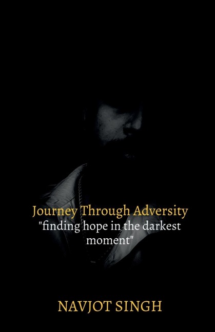 Journey Through Adversity: Finding Hope in the Darkest Moments