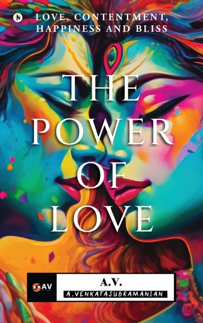 The Power of Love: Love, Contentment, Happiness and Bliss
