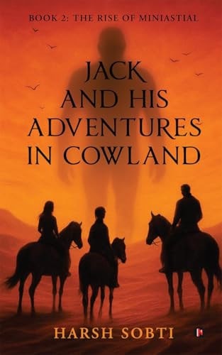 Jack and His Adventures in Cowland Book 2: The Rise of Miniastial