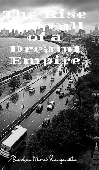The Rise and Fall of a Dreamt Empire: The Rise and Fall of a Dreamt Empir