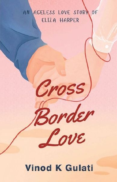 Cross Border Love: An Ageless Love Story of Eliza Harper