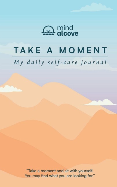 Take a Moment: My Daily Self-care Journal: Track your mood, Reflect daily, Write your Affirmations, Practice gratitude